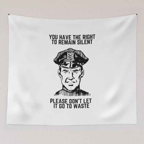 Item preview, You Have the Right to Remain Silent designed and sold by kingroy.
