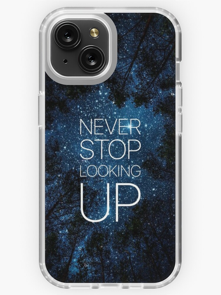 Never Stop Looking Up iPhone Case