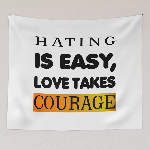 Item preview, HATING IS EASY, LOVE TAKES COURAGE designed and sold by YAZERU.