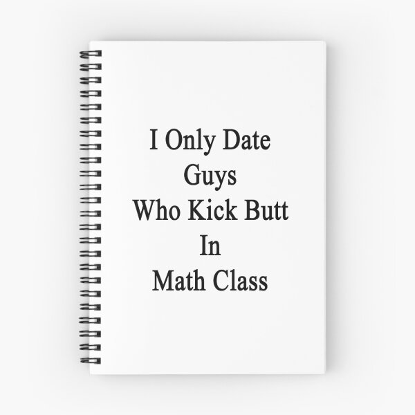 Item preview, I Only Date Guys Who Kick Butt In Math Class designed and sold by supernova23.