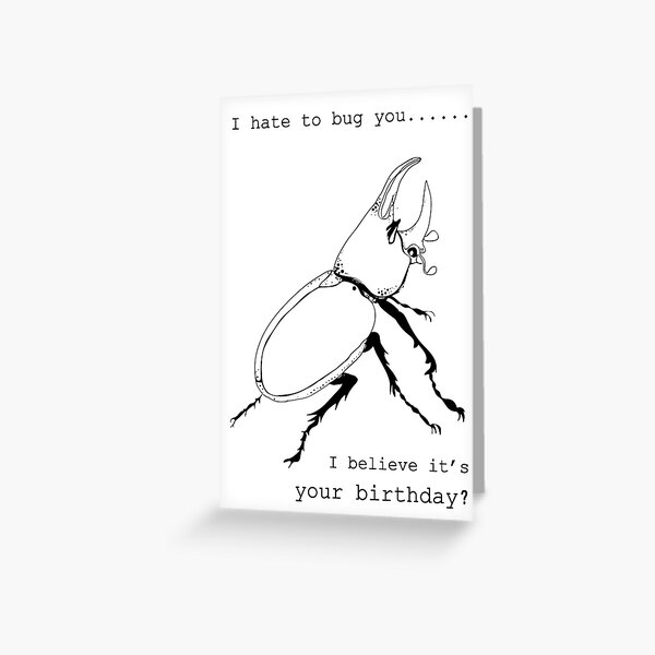 I Hate to Bug You... Greeting Card