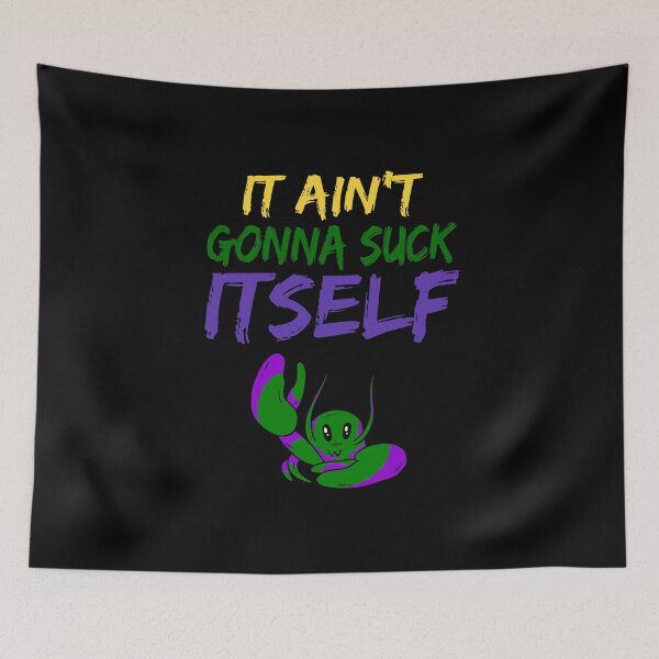 Item preview, It Ain't Gonna Suck Itself - Funny Mardi Gras product designed and sold by RedmonsDesigns.