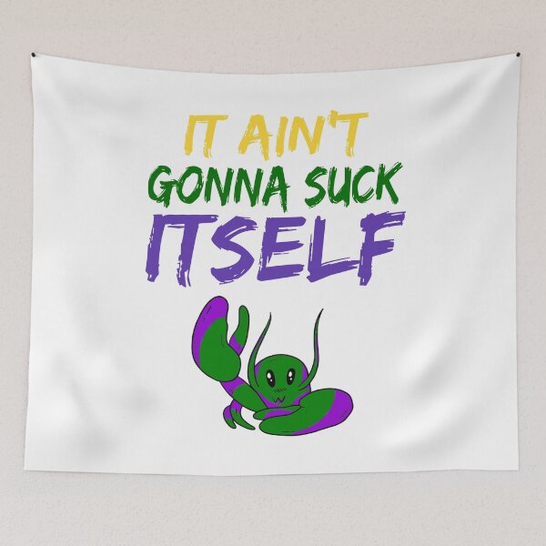 Item preview, It Ain't Gonna Suck Itself - Funny Mardi Gras product designed and sold by RedmonsDesigns.