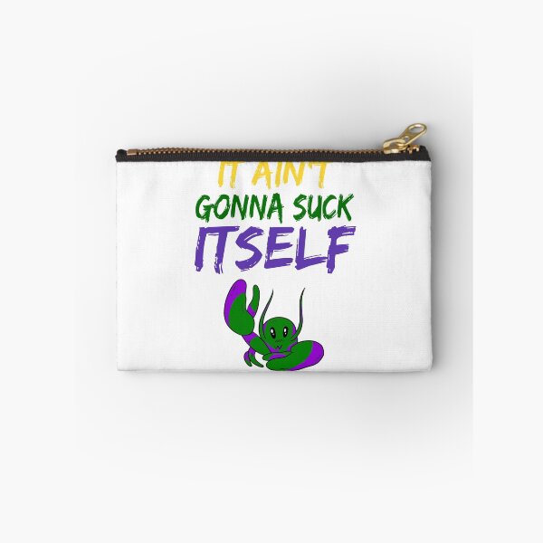Item preview, It Ain't Gonna Suck Itself - Funny Mardi Gras product designed and sold by RedmonsDesigns.
