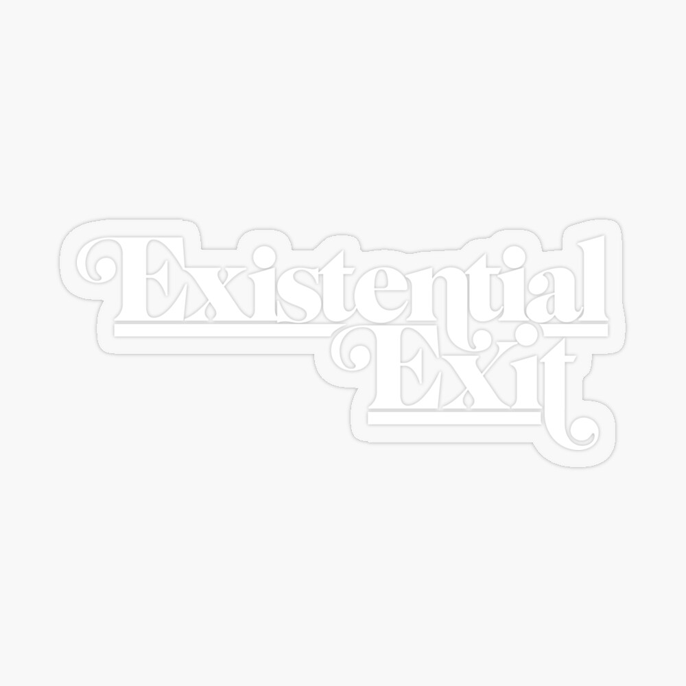 Existential Exit