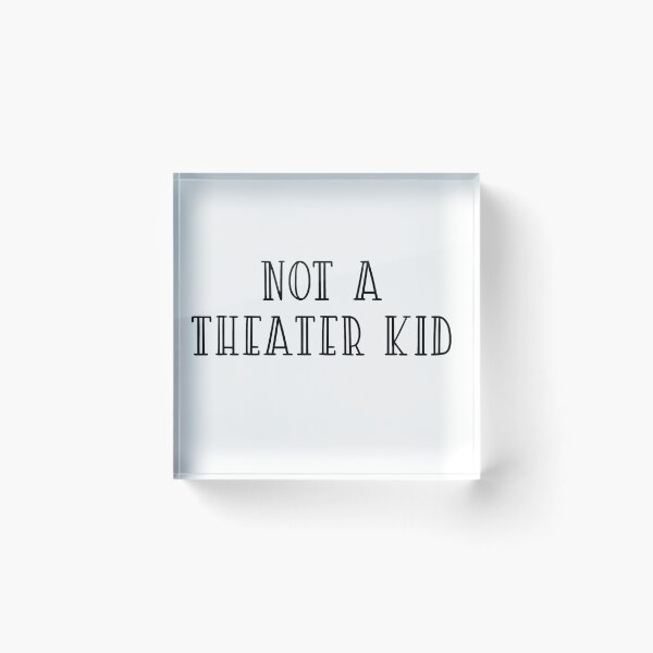 Item preview, not a theater kid designed and sold by createdbysydd.