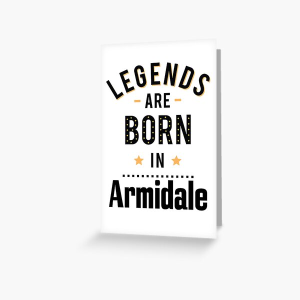 Legends Are Born In Armidale New South Wales Australia Raised Me Greeting Card
