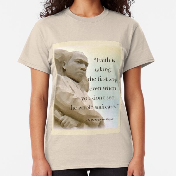 Faith is...by Dr King Jr Classic T-Shirt