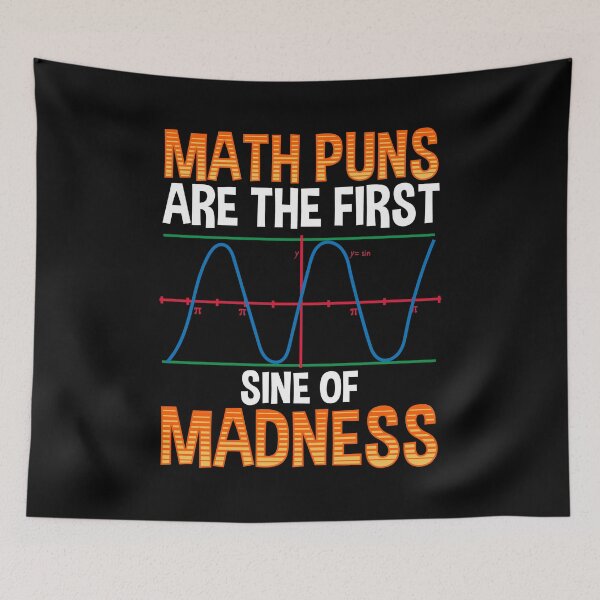 Item preview, Funny Math Puns Are The First Sine Of Madness designed and sold by perfectpresents.