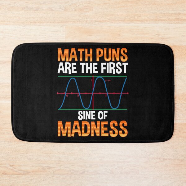 Item preview, Funny Math Puns Are The First Sine Of Madness designed and sold by perfectpresents.
