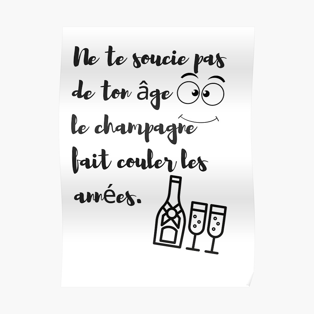 Sticker Ne Te Soucie Pas De Ton Age La Champagne Fait Couler Les Annees Par Zamshop972 Redbubble