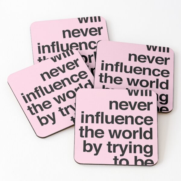 Item preview, you will never influence the world by trying to be like it designed and sold by QuoteSpirations.