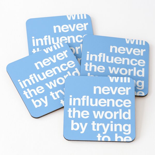 Item preview, you will never influence the world by trying to be like it designed and sold by QuoteSpirations.
