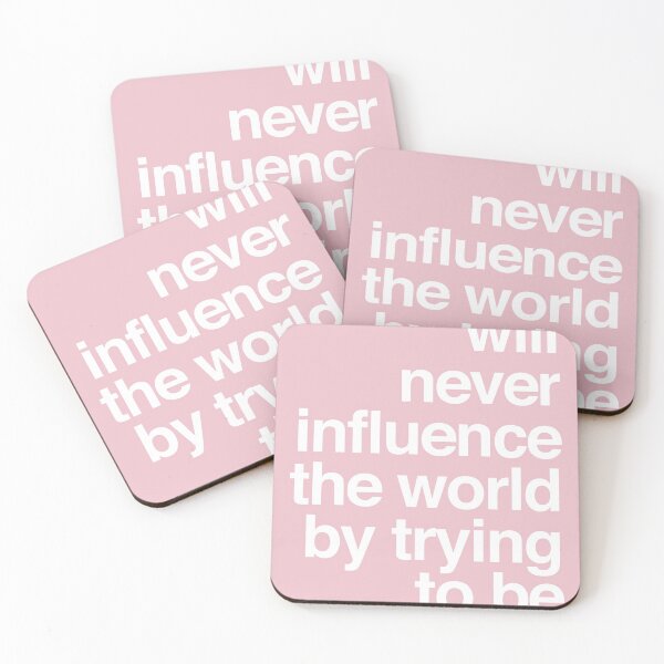 Item preview, you will never influence the world by trying to be like it designed and sold by QuoteSpirations.