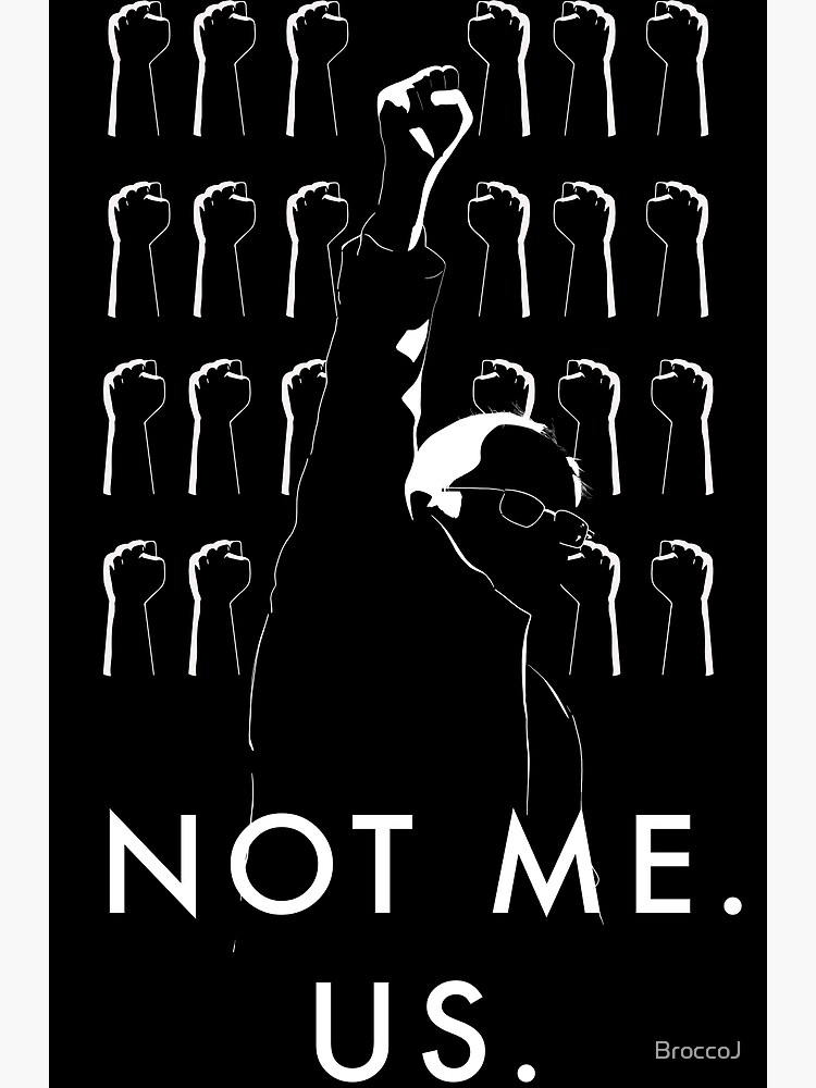 Not Me Us Bernie Sanders 2020 Poster Poster By Broccoj Redbubble 