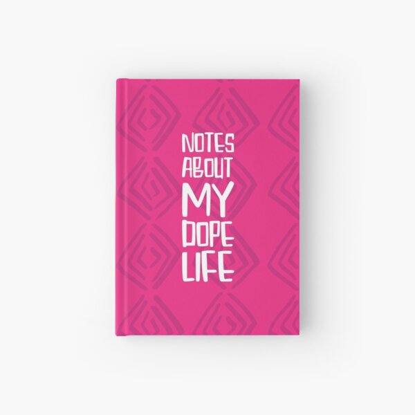 Notes About My Dope Life Hardcover Journal