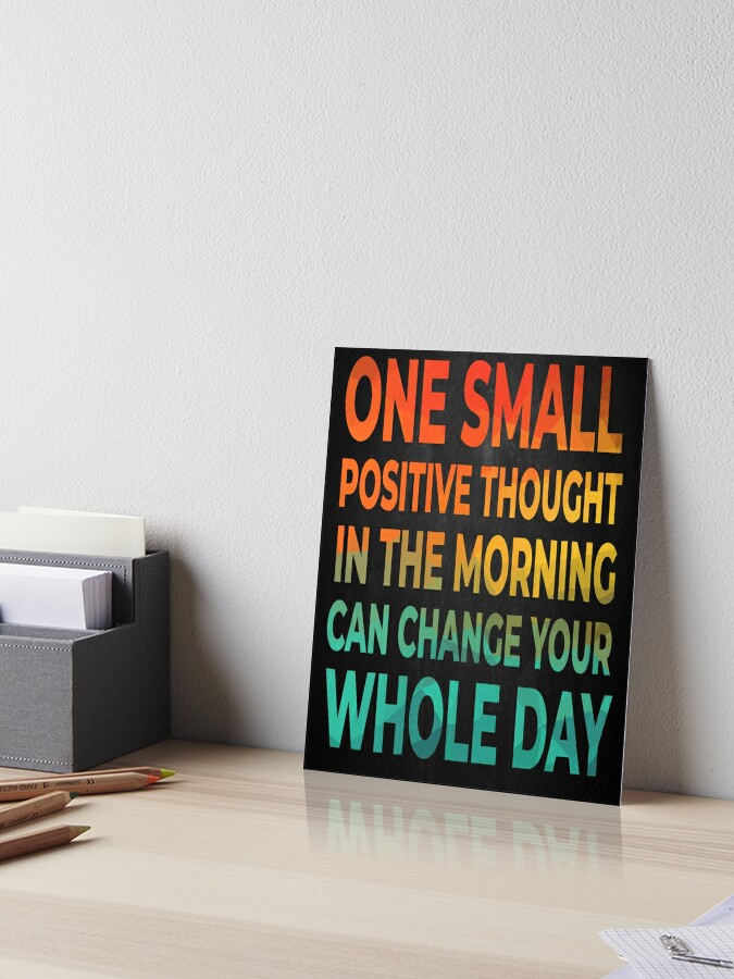 Inspirational Motivational Quote One Small Positive Thought In