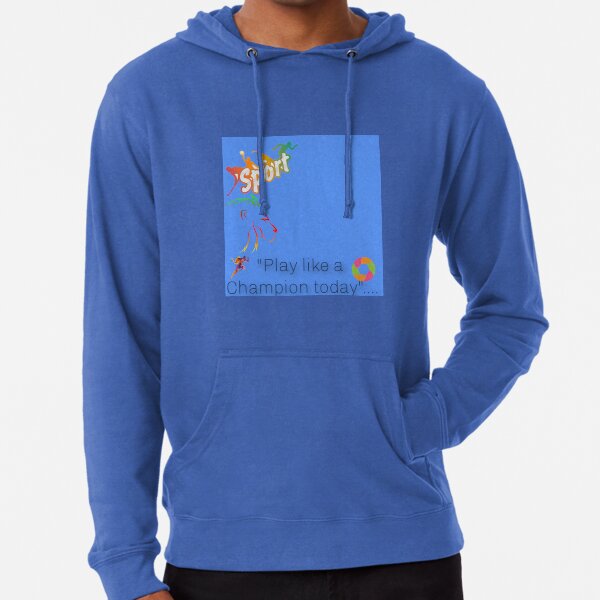 play like a champion today sweatshirt