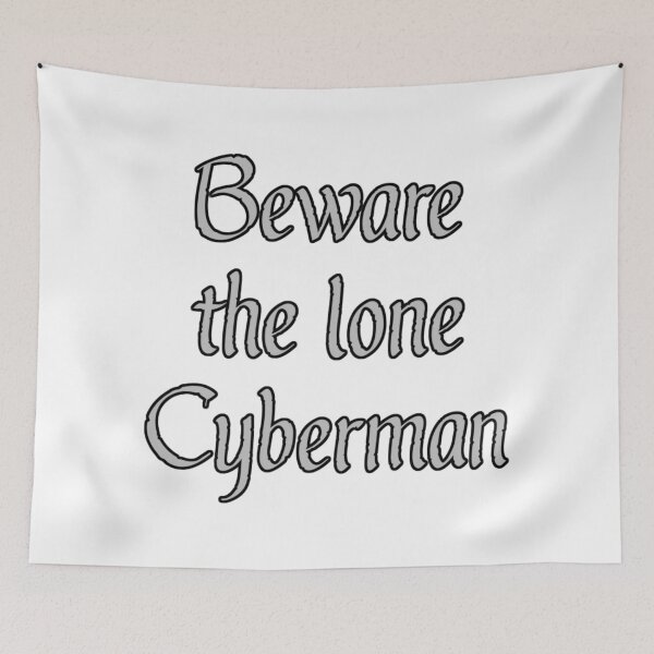 Item preview, Beware the lone Cyberman designed and sold by TizianaDF.