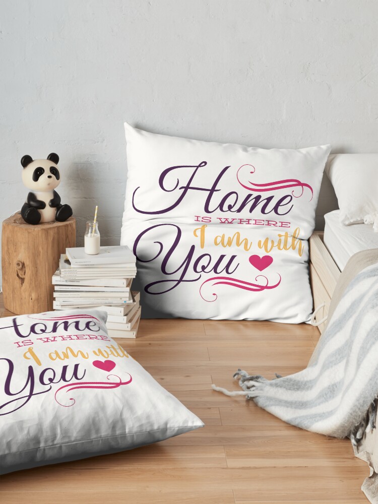 Alternate view of Home is where i am with you Floor Pillow
