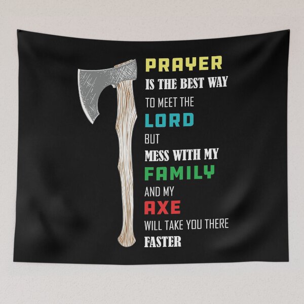Item preview, Axe Throwing Prayer Is The Best Way To Meet The Lord But Mess With My Family And My Axe Will Take You There Faster Dark designed and sold by funnierthanthou.