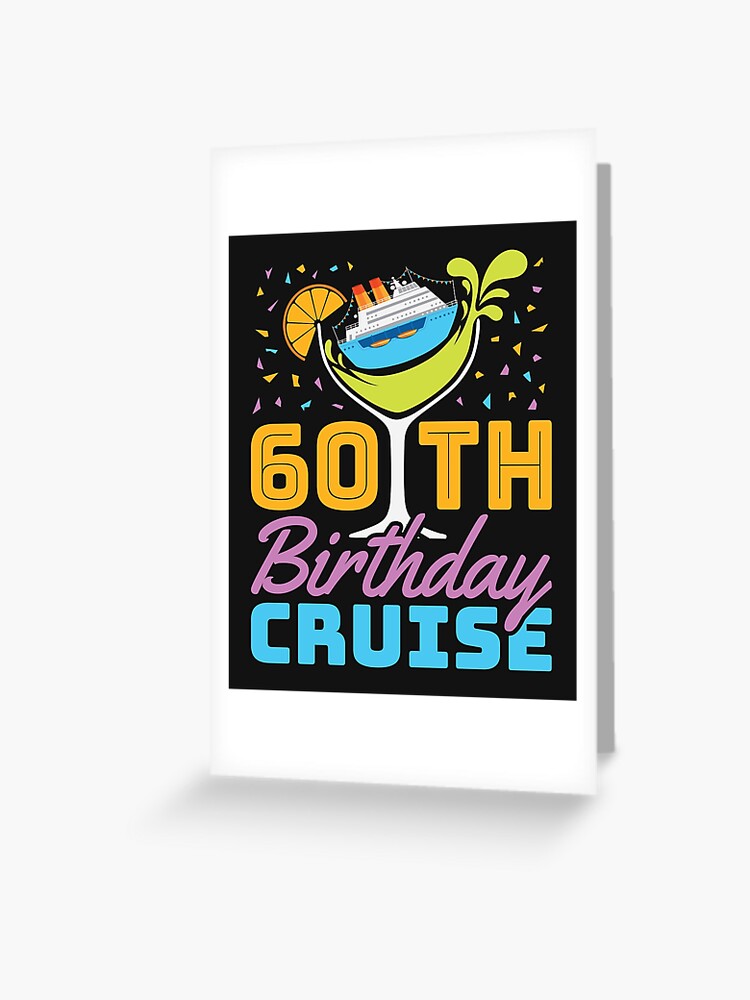 60th Birthday Cruise Greeting Card for Sale by jaygo