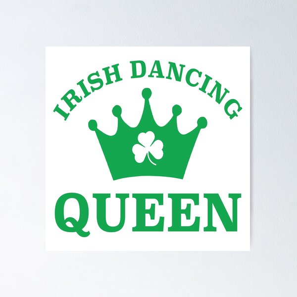 Item preview, IRISH DANCING QUEEN designed and sold by PoshJocks.