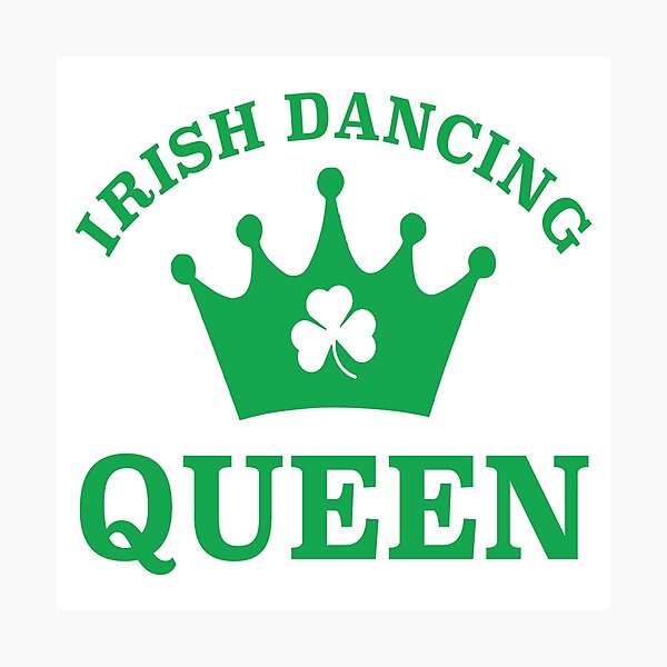 Item preview, IRISH DANCING QUEEN designed and sold by PoshJocks.