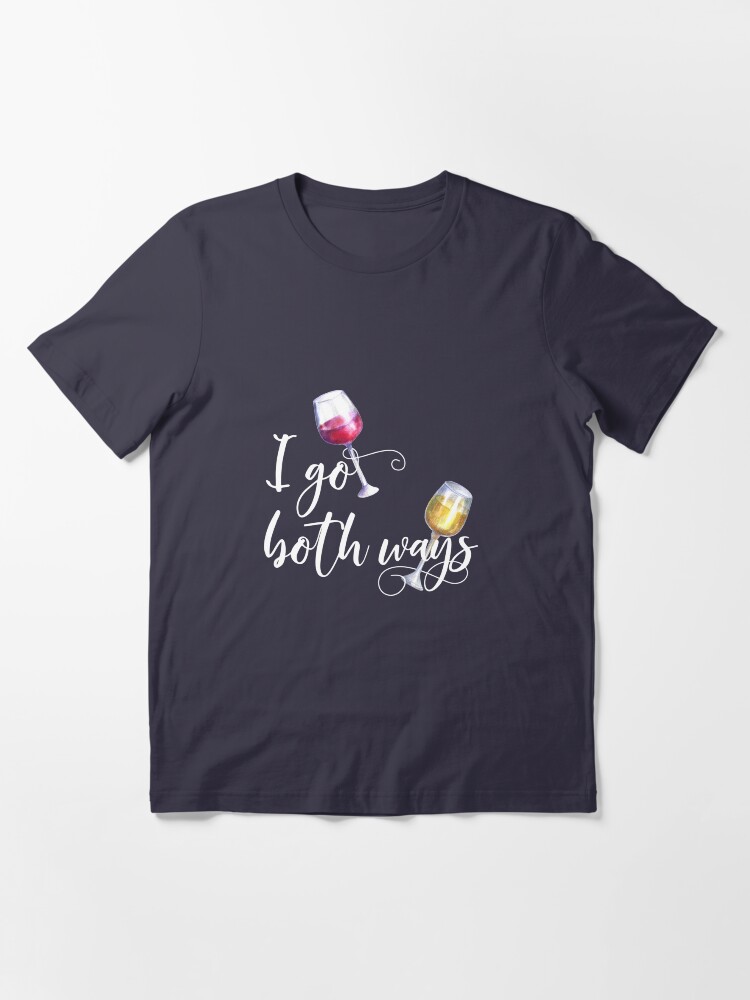 i go both ways wine shirt