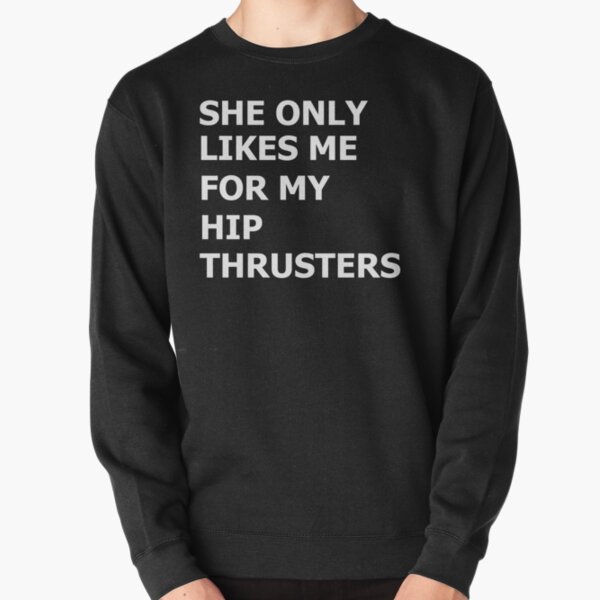 Hip Thrusters Pullover Sweatshirt