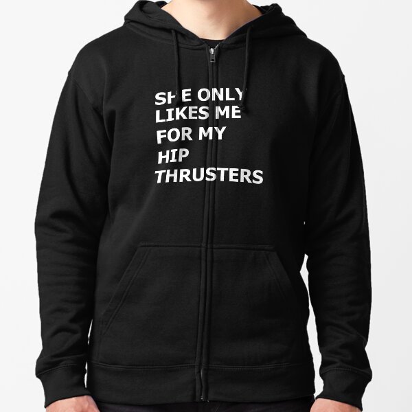Hip Thrusters Zipped Hoodie