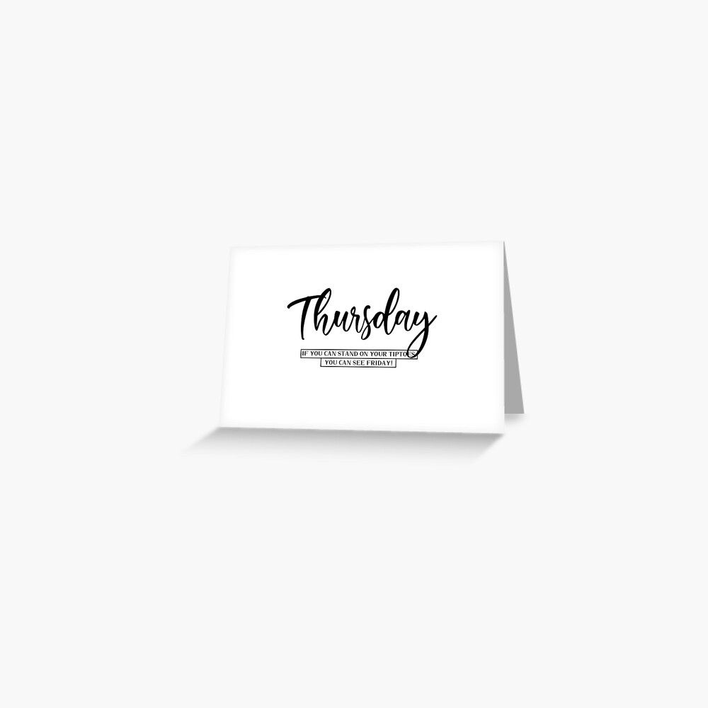 "Thursday If you can stand on your tiptoes, you can see friday