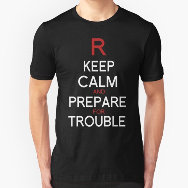 Keep Calm and Prepare for Trouble. Slim Fit T-Shirt
