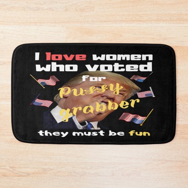Item preview, I love women who voted for pussy grabber. fun designed and sold by jayne0524.