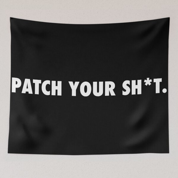 Item preview, PATCH YOUR SH*T - Hacker Design Pentester designed and sold by noodledesigns.