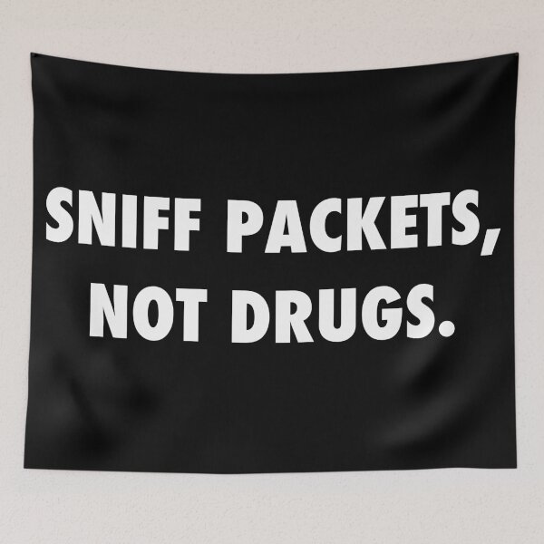 Item preview, Sniff Packets, Not Drugs - Hacker Design Pentester designed and sold by noodledesigns.