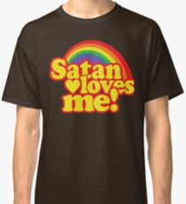 Satan Loves Me! Classic T-Shirt
