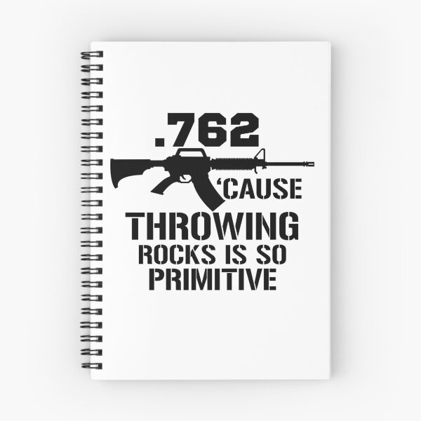 Item preview, .762 Cause Throwing Rocks Is So Primitive Funny Gun Gear designed and sold by DynamicDesign.