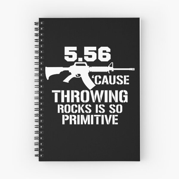 Item preview, 5.56 Cause Throwing Rocks Is So Primitive Funny Gun Gear designed and sold by DynamicDesign.