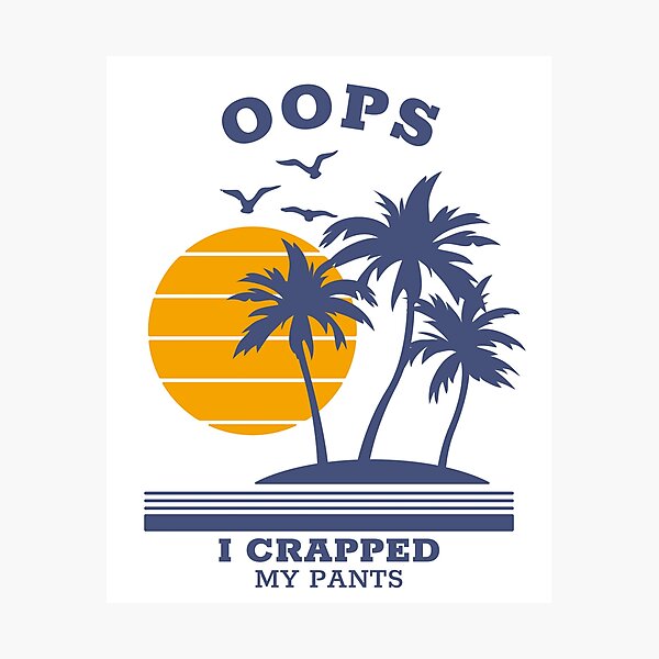 oops i crapped my pants saturday
