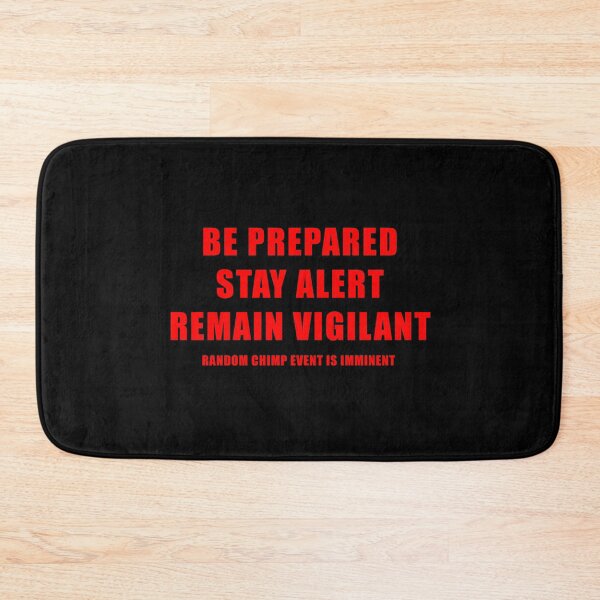 Item preview, RANDOM CHIMP EVENT BE PREPARED STAY ALERT REMAIN VIGILANT designed and sold by RANDOM CHIMP EVENT official.