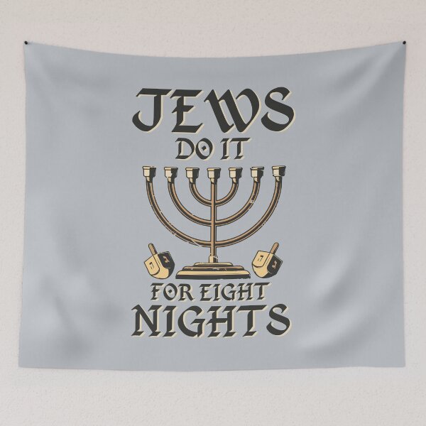 Item preview, Jews Do It For Eight Nights | Hanuka  designed and sold by Christopher Taylor.