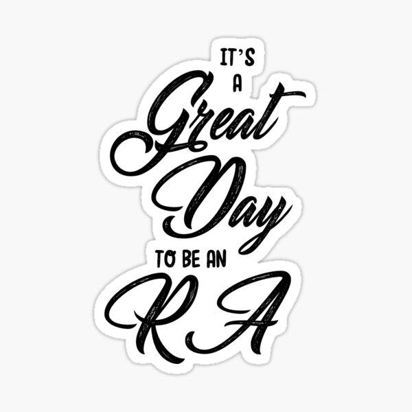 Great Day to RA Sticker
