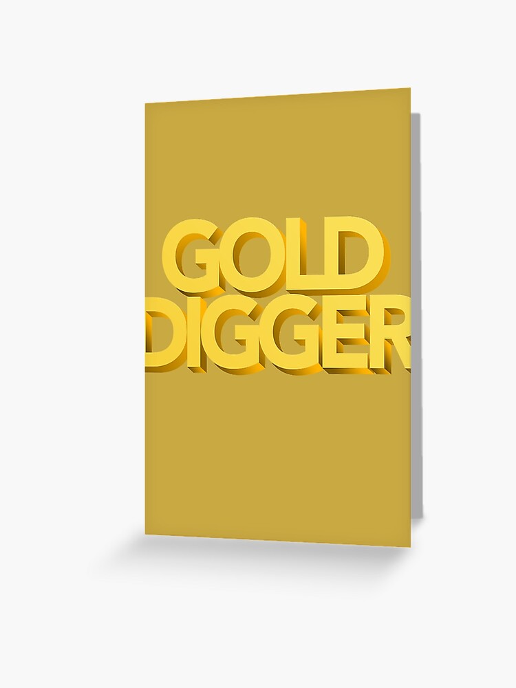 I’m A Gold digger Without A Shovel | Greeting Card