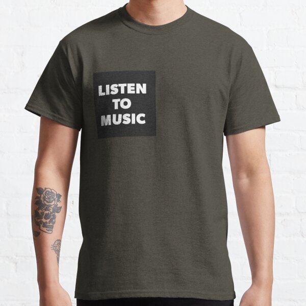 Listen to Music Classic T-Shirt