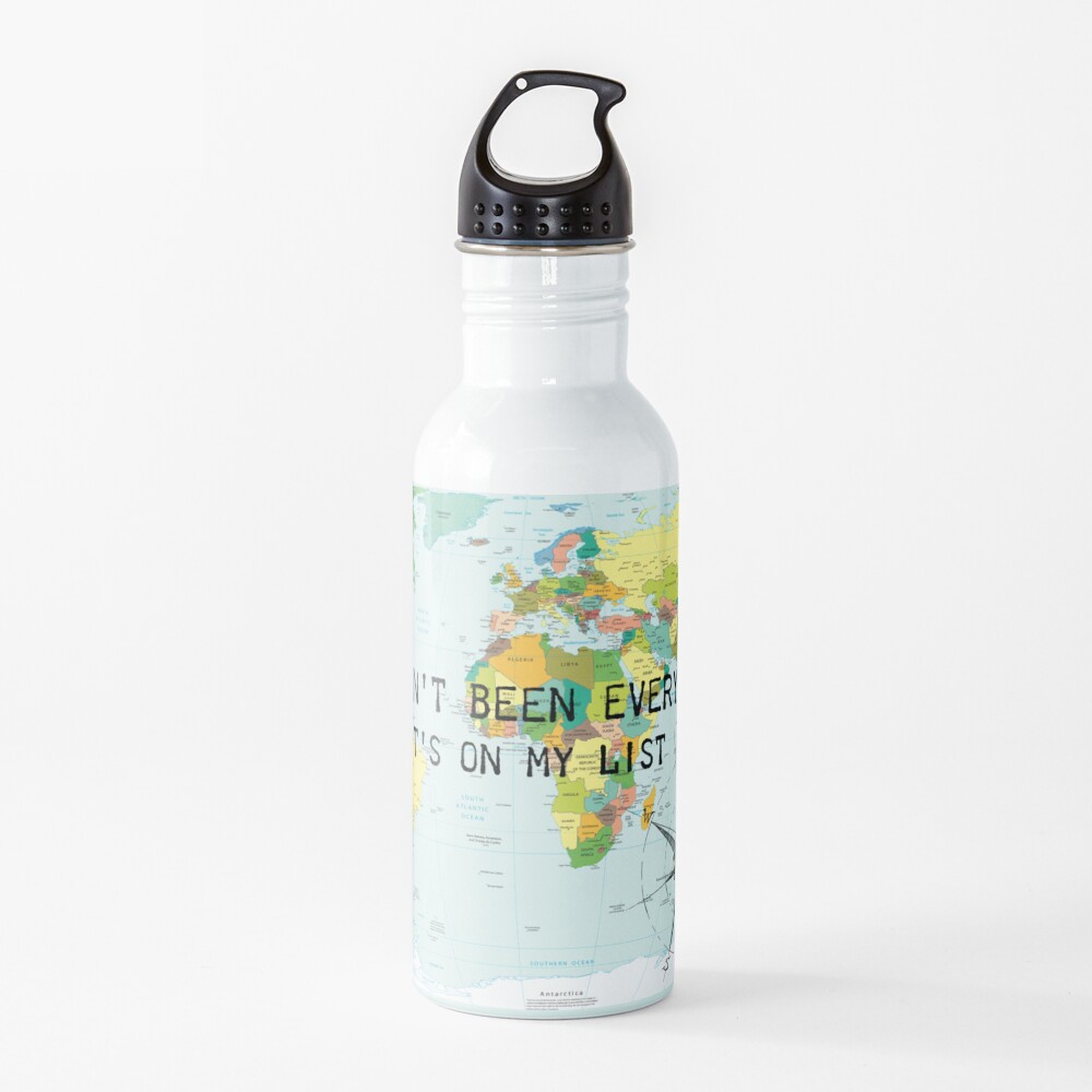 I haven't been everywhere but it's on my list - travel quote Water Bottle