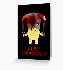 I Slay Dragons! Greeting Card