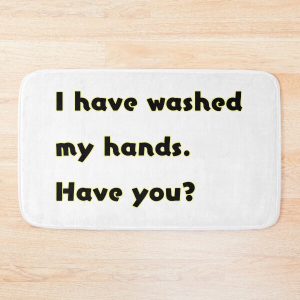 Item preview, I have washed my hands. Have you? designed and sold by akaiawa.