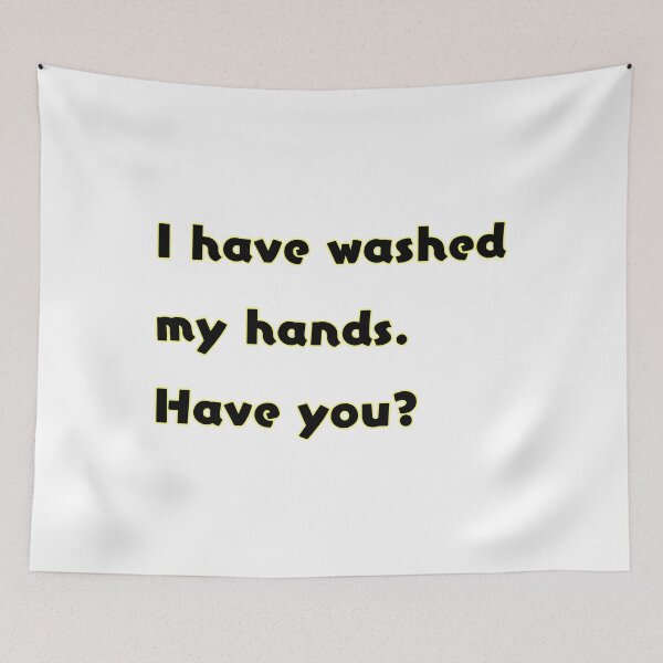 Item preview, I have washed my hands. Have you? designed and sold by akaiawa.
