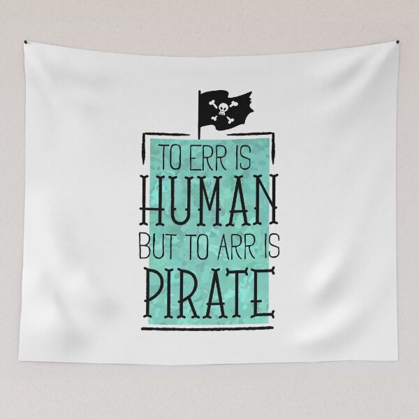 Item preview, To Err is Human But to Arr is Pirate designed and sold by Space-Bug.